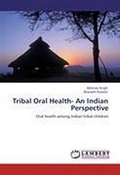 Tribal Oral Health- An Indian Perspective