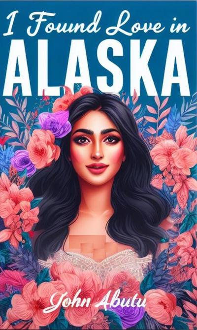 I Found Love In Alaska