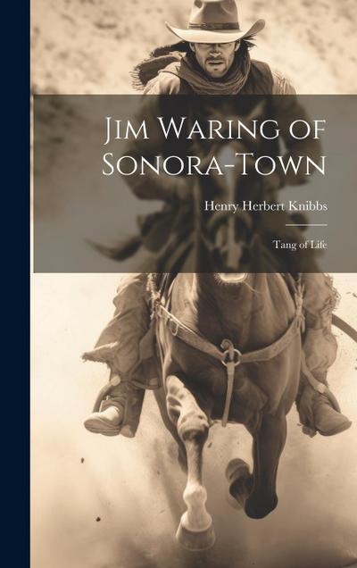 Jim Waring of Sonora-Town: Tang of Life
