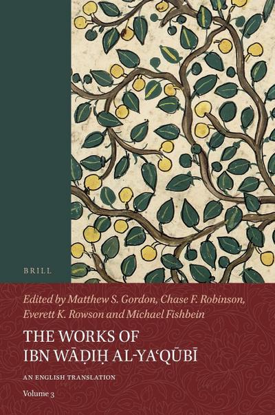 The Works of Ibn W&#257;&#7693;i&#7717; Al-Ya&#703;q&#363;b&#299; (Volume 3)