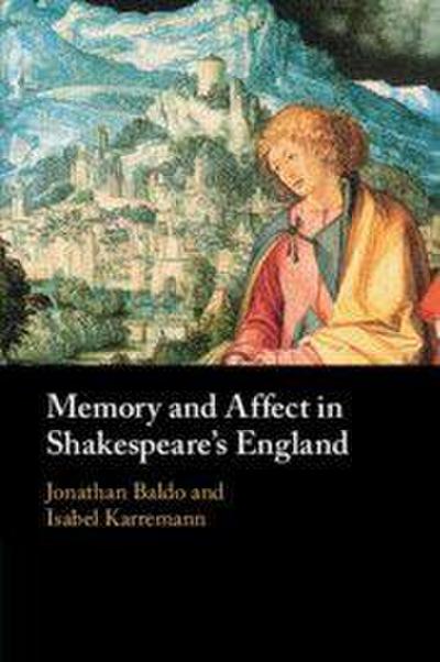 Memory and Affect in Shakespeare’s England