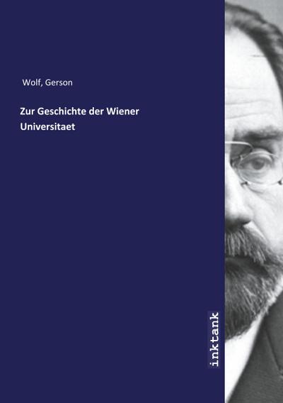 Zur Geschichte der Wiener Universitaet