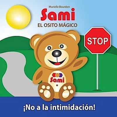 SAMI EL OSITO MÁGICO:  No a la intimidación!