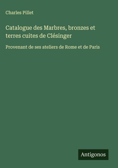 Catalogue des Marbres, bronzes et terres cuites de Clésinger