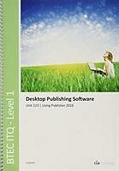 BTEC Level 1 ITQ - Unit 123 - Desktop Publishing Software Us