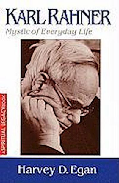 Karl Rahner Mystic of Everyday Life