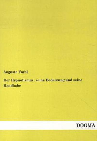 Der Hypnotismus, seine Bedeutung und seine Handhabe