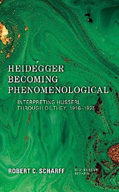 Heidegger Becoming Phenomenological