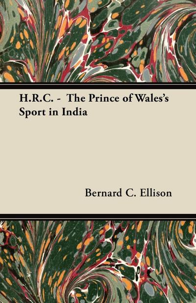 H.R.C. -  The Prince of Wales’s Sport in India