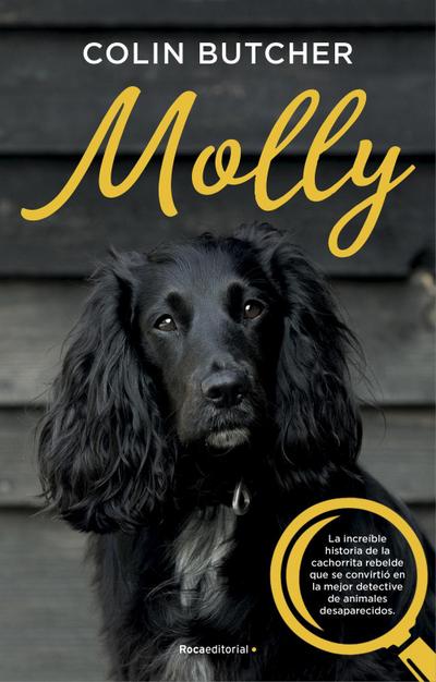 Molly : la increíble historia de la cachorrita rebelde que se convirtió en la mejor detective de animales desaparecidos
