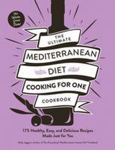 The Ultimate Mediterranean Diet Cooking for One Cookbook