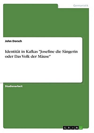 Identität in Kafkas "Josefine die Sängerin oder Das Volk der Mäuse"