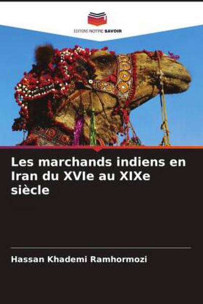 Les marchands indiens en Iran du XVIe au XIXe siècle