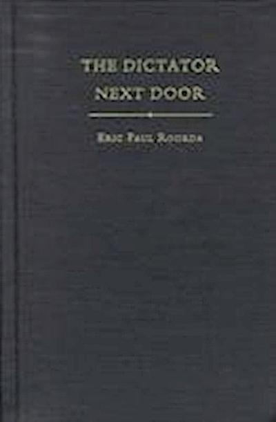 The Dictator Next Door: The Good Neighbor Policy and the Trujillo Regime in the Dominican Republic, 1930-1945