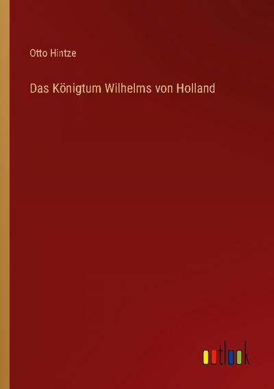 Das Königtum Wilhelms von Holland