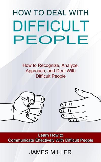 How to Deal With Difficult People