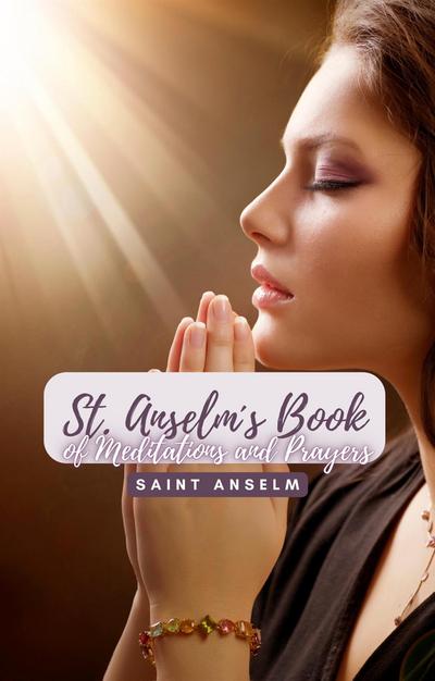Saint Anselm´s Book of Meditations and Prayers