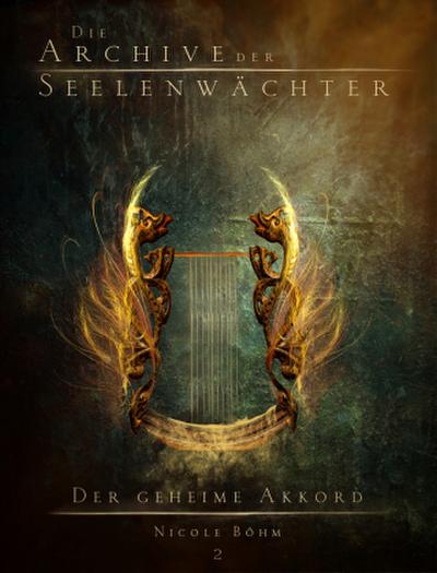 Die Archive der Seelenwächter - Der geheime Akkord (Band 2)