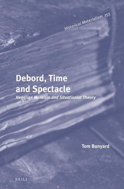 Debord, Time and Spectacle: Hegelian Marxism and Situationist Theory