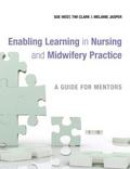 Enabling Learning in Nursing and Midwifery Practic