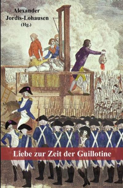 Liebe zur Zeit der Guillotine