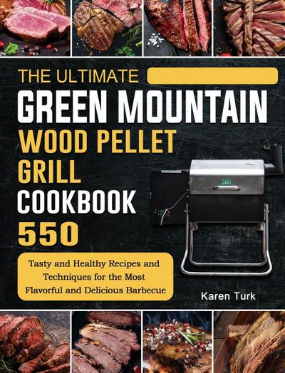 The Ultimate Green Mountain Wood Pellet Grill Cookbook