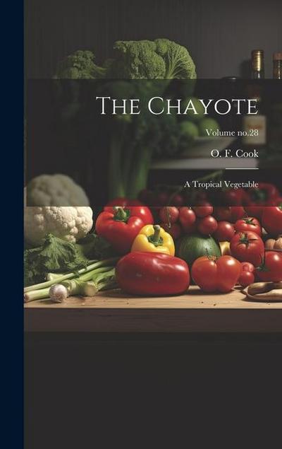 The Chayote: A Tropical Vegetable; Volume no.28