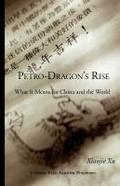 Petro-Dragon’s Rise. What It Means for China and the World