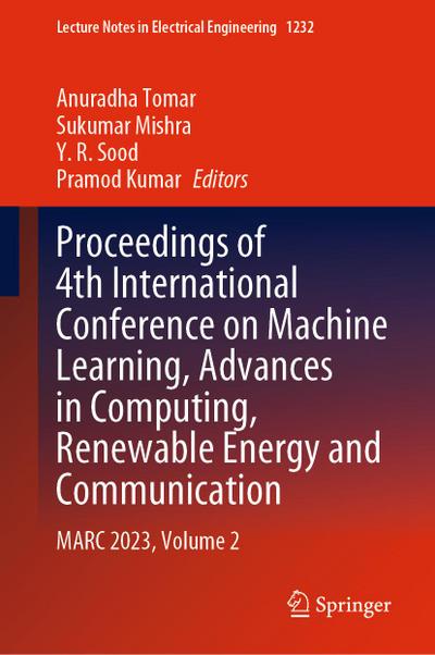Proceedings of 4th International Conference on Machine Learning, Advances in Computing, Renewable Energy and Communication