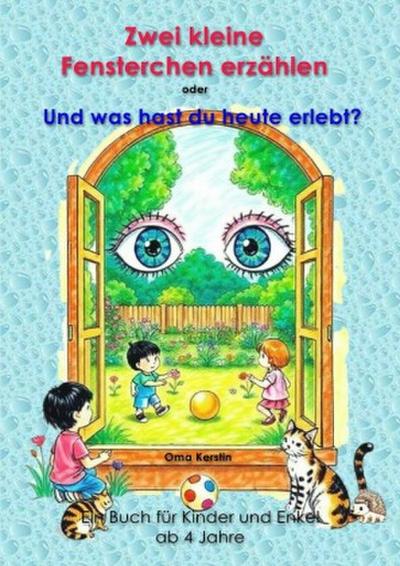 Zwei kleine Fensterchen erzählen oder Und was hast du heute erlebt