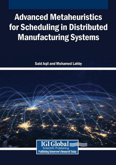 Advanced Metaheuristics for Scheduling in Distributed Manufacturing Systems