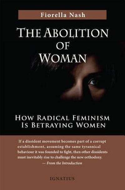 The Abolition of Woman: How Radical Feminism Is Betraying Women