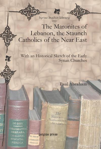 The Maronites of Lebanon, the Staunch Catholics of the Near East