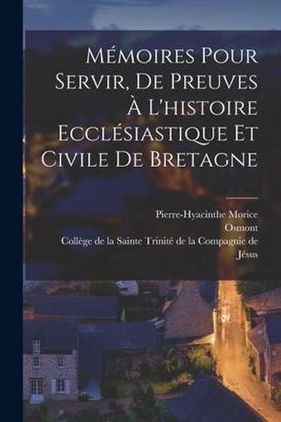 Mémoires Pour Servir, De Preuves À L’histoire Ecclésiastique Et Civile De Bretagne