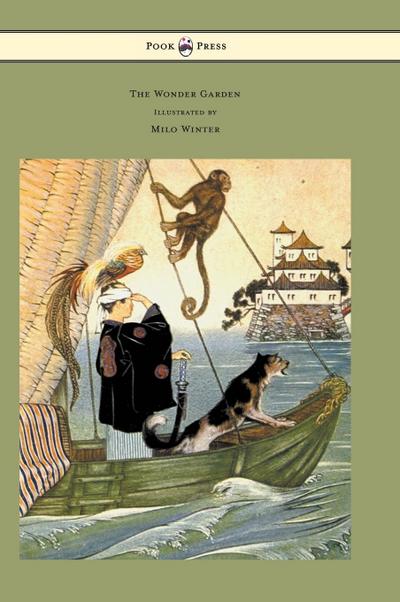 The Wonder Garden - Nature Myths and Tales From all the World Over for Story-Telling and Reading Aloud and for the Children’s Own Reading; Illustrated by Milo Winter