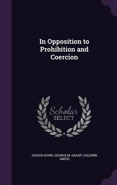 In Opposition to Prohibition and Coercion