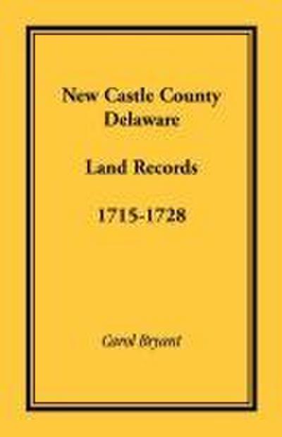 New Castle County, Delaware Land Records, 1715-1728