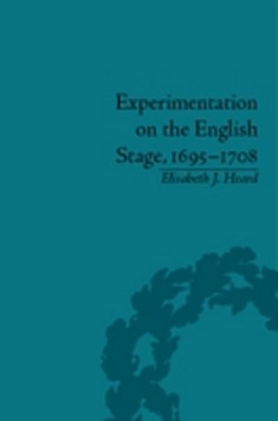 Experimentation on the English Stage, 1695-1708