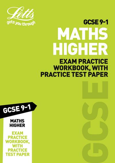Letts GCSE 9-1 Revision Success - GCSE 9-1 Maths Higher Exam Practice Workbook, with Practice Test Paper