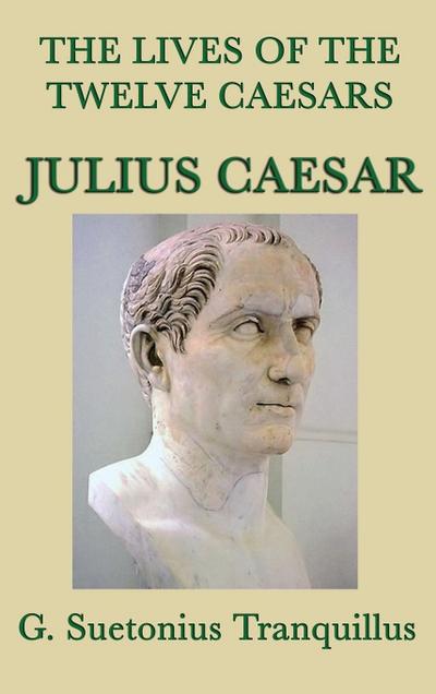 The Lives of the Twelve Caesars -Julius Caesar