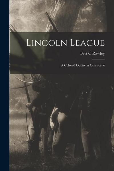 Lincoln League: a Colored Oddity in One Scene