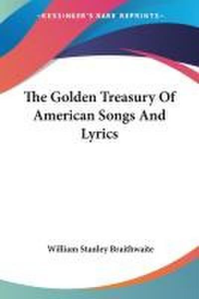 The Golden Treasury Of American Songs And Lyrics