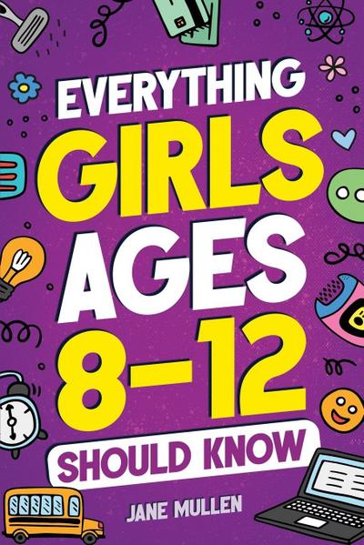 Everything Girls Ages 8-12 Should Know