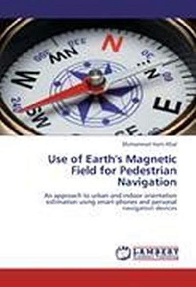 Use of Earth’s Magnetic Field for Pedestrian Navigation