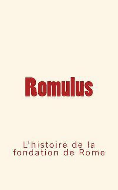 Romulus: l’histoire de la fondation de Rome