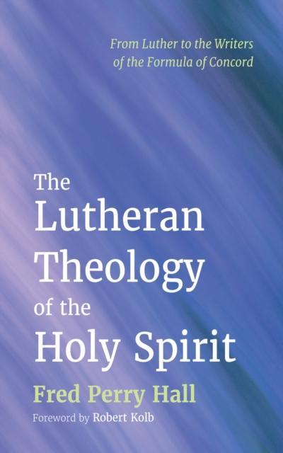 The Lutheran Theology of the Holy Spirit