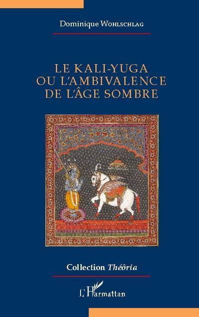 Le kali-yuga ou l’ambivalence de l’âge sombre