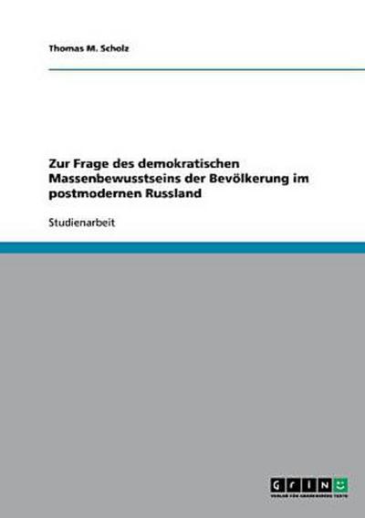 Zur Frage des demokratischen Massenbewusstseins der Bevölkerung im postmodernen Russland