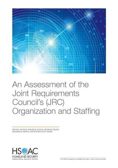 An Assessment of the Joint Requirements Council’s (JRC) Organization and Staffing