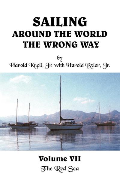 Sailing Around the World The Wrong Way Volume VII